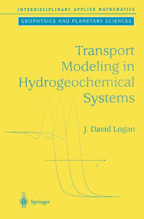 Transport Modeling in Hydrogeochemical Systems (Englisch, J.David Logan, 2010)