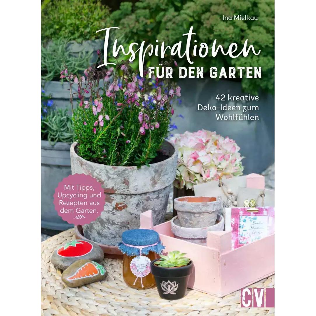 Inspirationen für den Garten, Ratgeber von Ina Mielkau