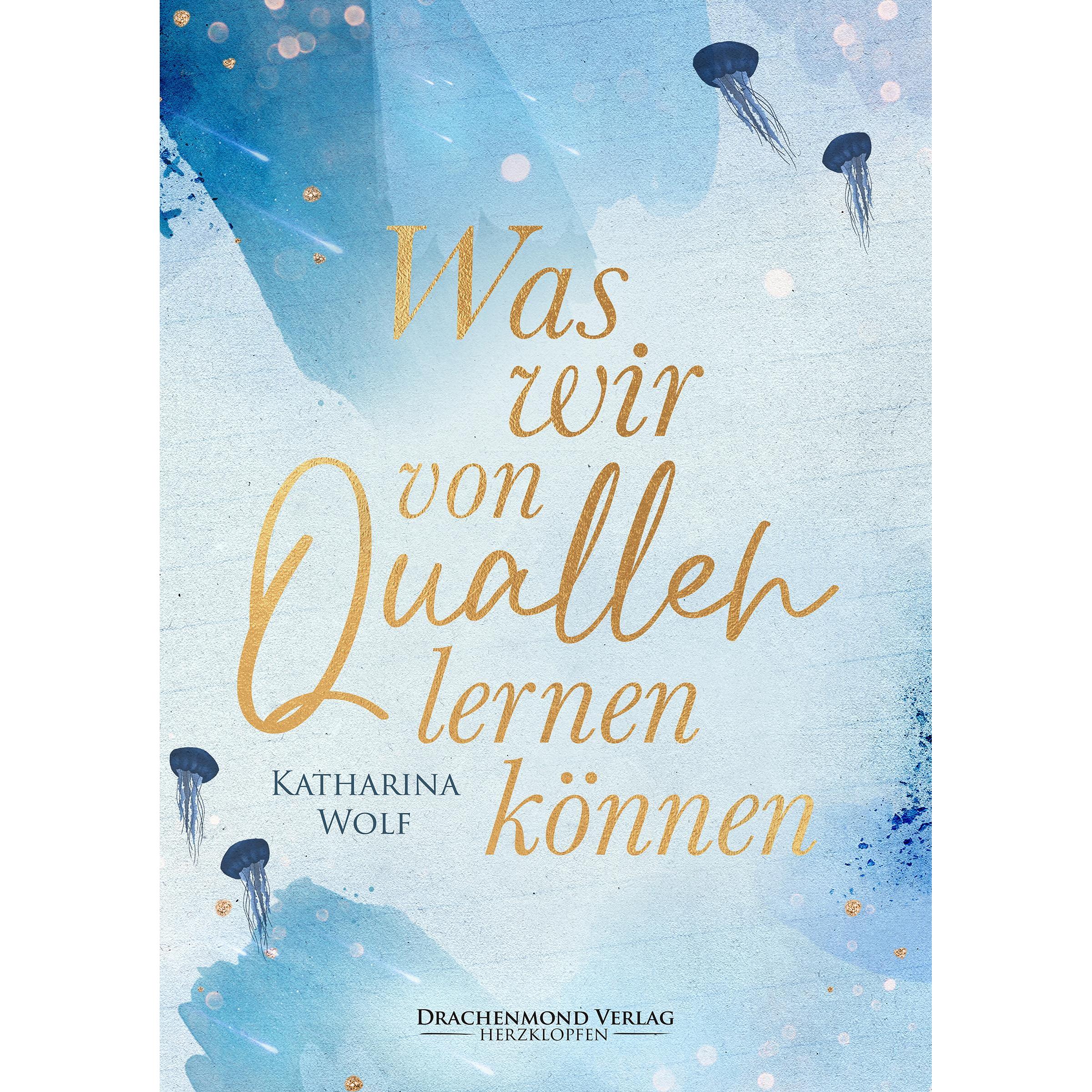 Was wir von Quallen lernen können, Belletristik von Katharina Wolf