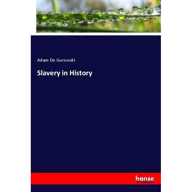 Slavery in History, Fachbücher von Adam De Gurowski