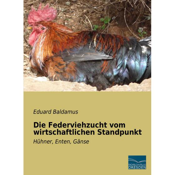 Die Federviehzucht vom wirtschaftlichen Standpunkt, Ratgeber von Eduard Baldamus