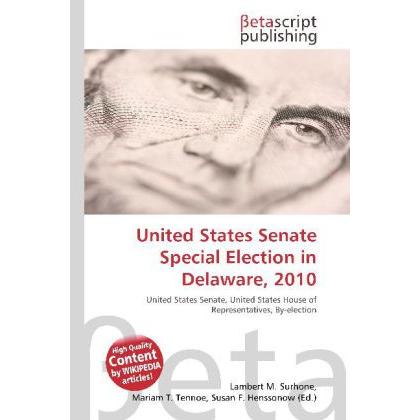 United States Senate Special Election in Delaware, 2010, Fachbücher von Lambert M. Surhone, Miriam T. Timpledon, Susan F...