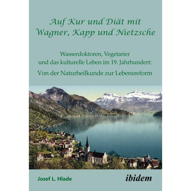 Auf Kur und Diät mit Wagner, Kapp und Nietzsche, Fachbücher von Josef L. Hlade
