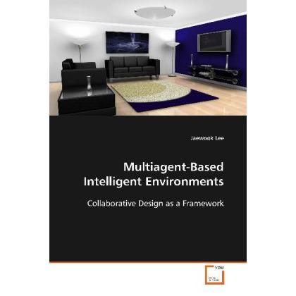Multiagent-Based Intelligent Environments, Fachbücher von Jaewook Lee