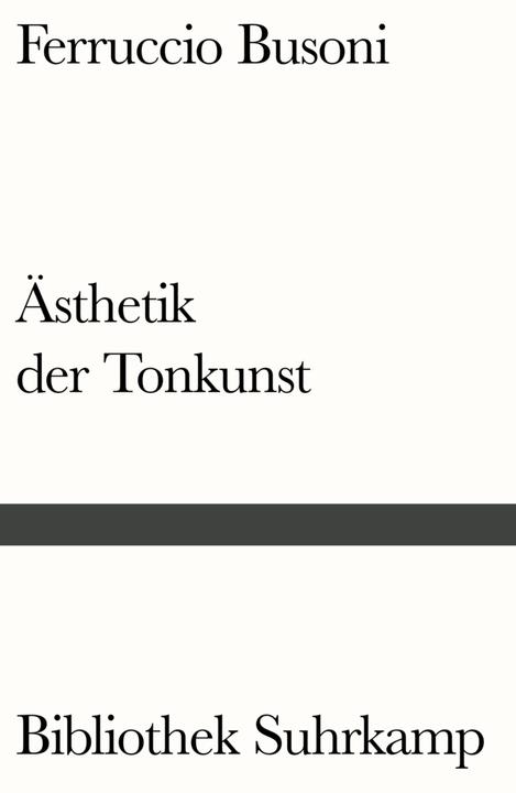 Produktbild Entwurf einer neuen Ästhetik der Tonkunst (Deutsch, Ferruccio Busoni, 2016)