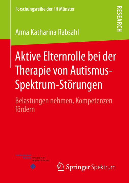 Produktbild Aktive Elternrolle bei der Therapie von Autismus-Spektrum-Störungen (Deutsch, Anna Katharina Rabsahl, 2015)