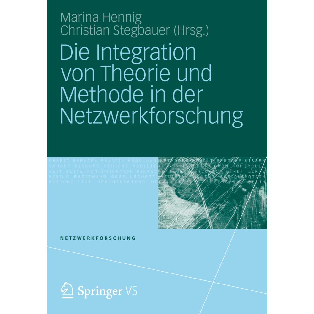 Thumbnail - Die Integration von Theorie und Methode in der Netzwerkforschung, Fachbücher von Christian Stegbauer, Marina Hennig
