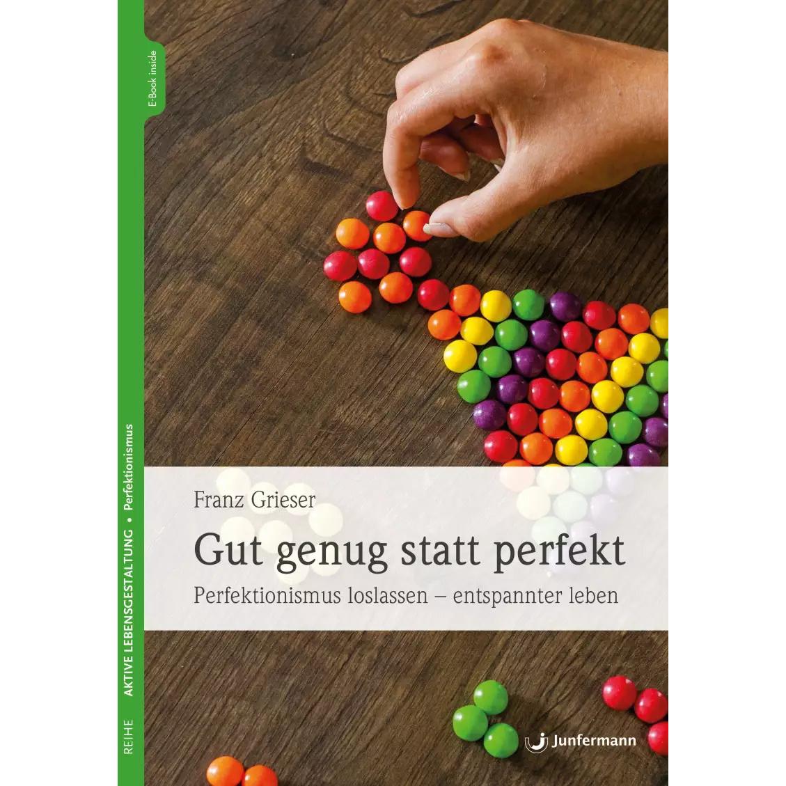 Gut genug statt perfekt, Ratgeber von Franz Grieser
