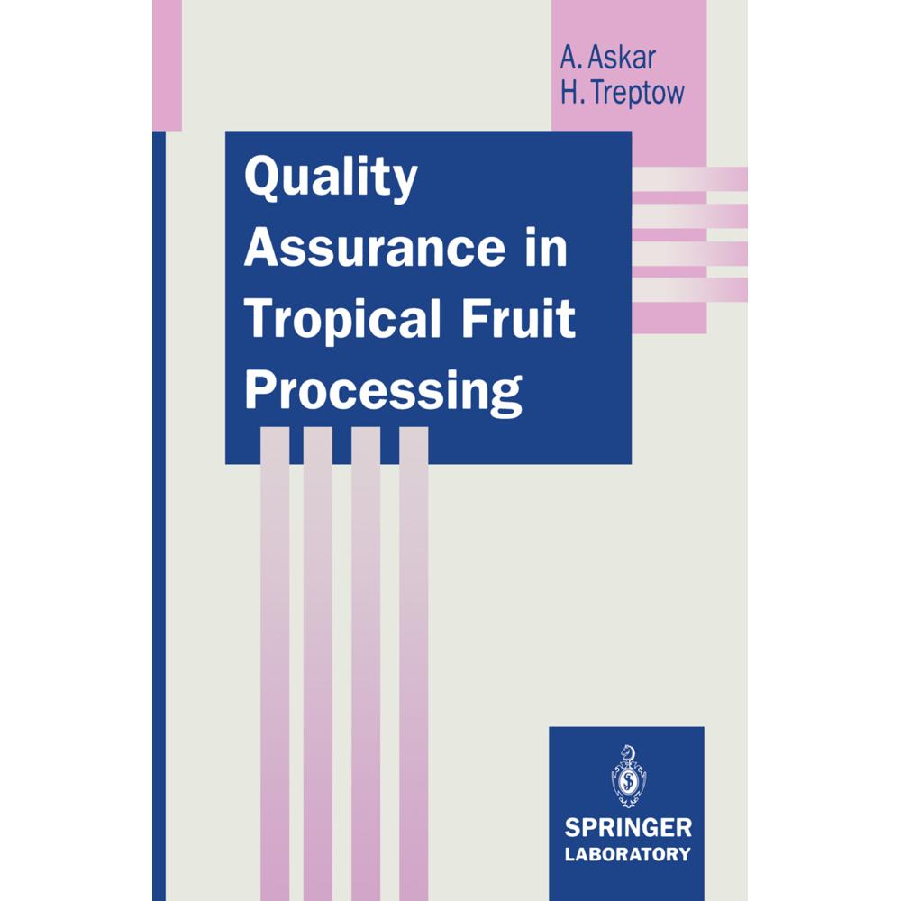 Quality Assurance in Tropical Fruit Processing, Fachbücher von Ahmed Askar, Hans Treptow