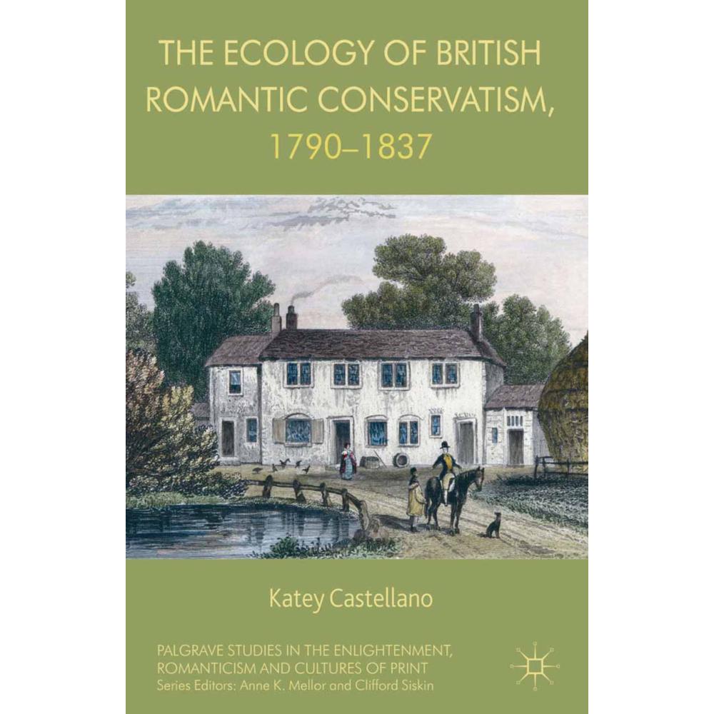 The Ecology of British Romantic Conservatism, 1790-1837, Fachbücher von Katey Castellano