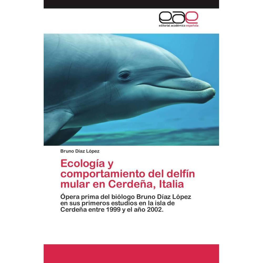 Ecología y comportamiento del delfín mular en Cerdeña, Italia, Fachbücher von Bruno Díaz López