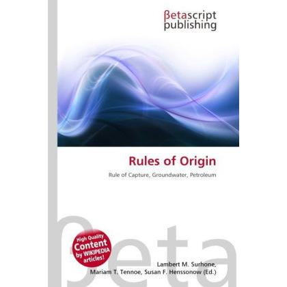Rules of Origin, Fachbücher von Lambert M. Surhone, Miriam T. Timpledon, Susan F. Marseken