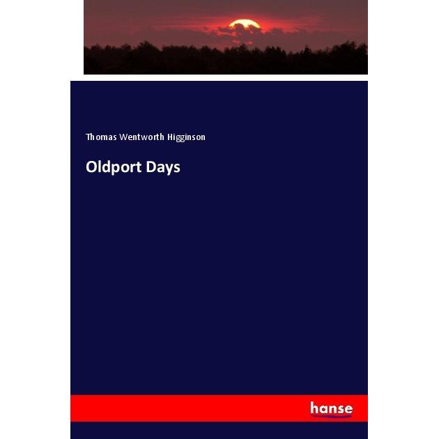 Oldport Days, Fachbücher von Thomas Wentworth Higginson