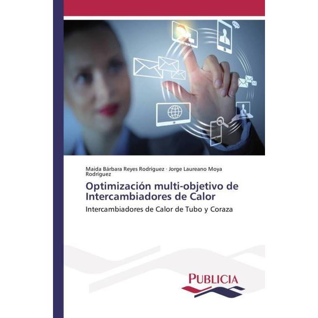 Optimización multi-objetivo de Intercambiadores de Calor, Fachbücher von Jorge Laureano Moya Rodríguez, Maida Bárbara Re...