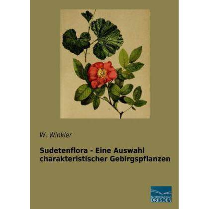 Sudetenflora - Eine Auswahl charakteristischer Gebirgspflanzen, Fachbücher von W. Winkler