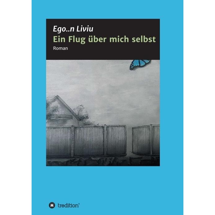 Ein Flug über mich selbst, Belletristik von Ego..n Liviu