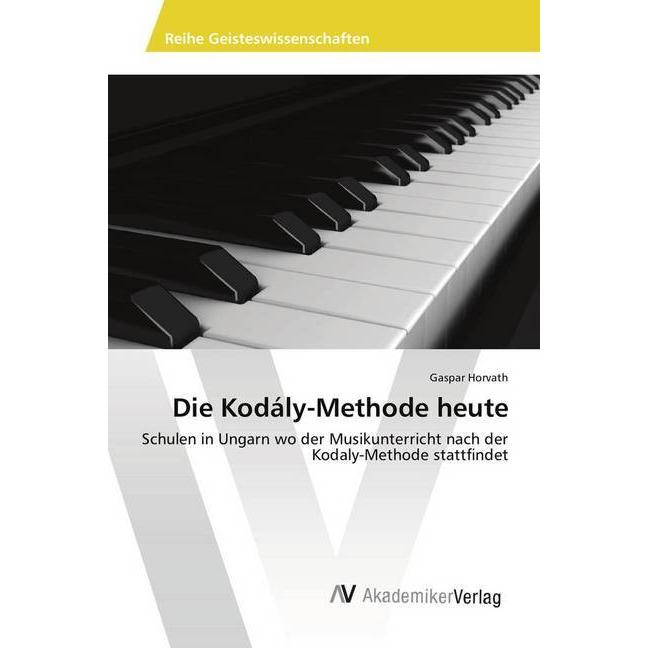 Horvath:Die Kodály-Methode heute, Fachbücher von Gaspar Horvath
