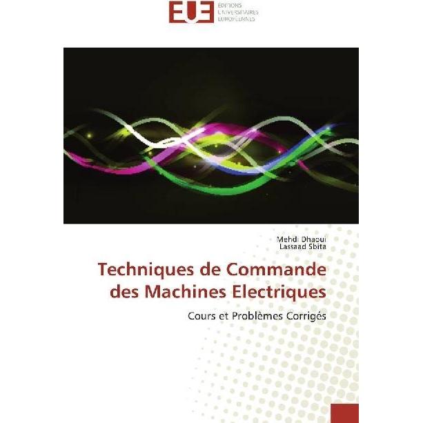 Techniques de Commande des Machines Electriques, Fachbücher von Mehdi Dhaoui, Lassaad Sbita