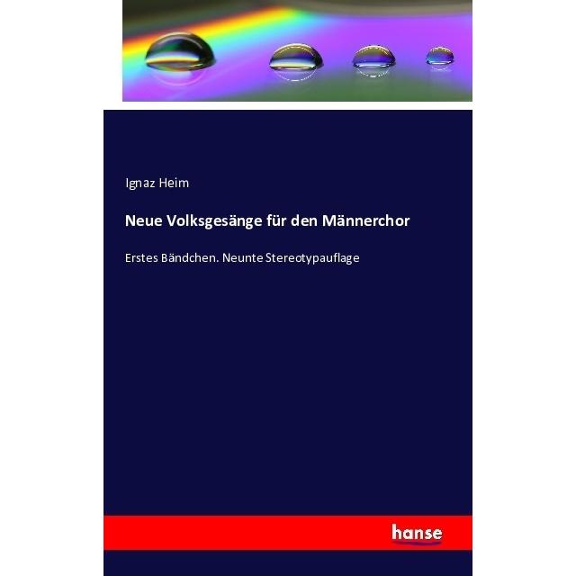 Neue Volksgesänge für den Männerchor, Sachbücher von Ignaz Heim