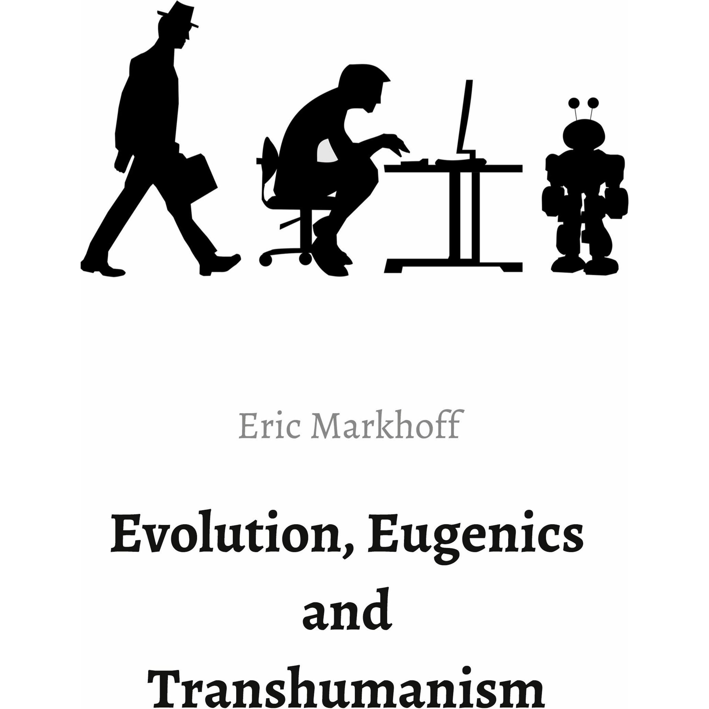 Evolution, Eugenics and Transhumanism, Fachbücher von Eric Markhoff