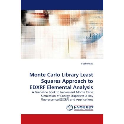 Monte Carlo Library Least Squares Approach to EDXRF Elemental Analysis, Fachbücher von Fusheng Li