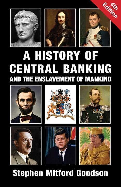 A History of Central Banking and the Enslavement of Mankind (Englisch, Stephen Mitford Goodson, 2019)