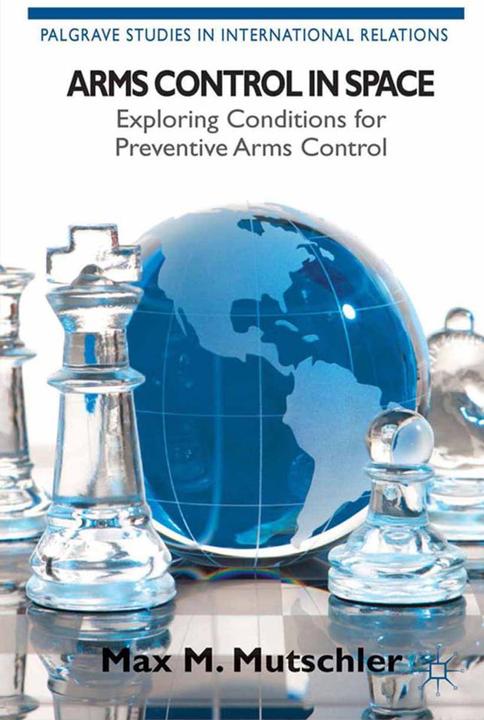 Produktbild Arms Control in Space (Englisch, Kenneth A. Loparo, M. Mutschler, 2013)