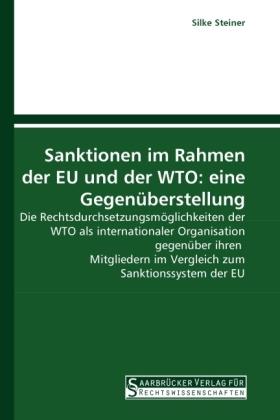 Produktbild Sanktionen im Rahmen der EU und der WTO: eine Gegenüberstellung (Deutsch, Silke Steiner, 2010)