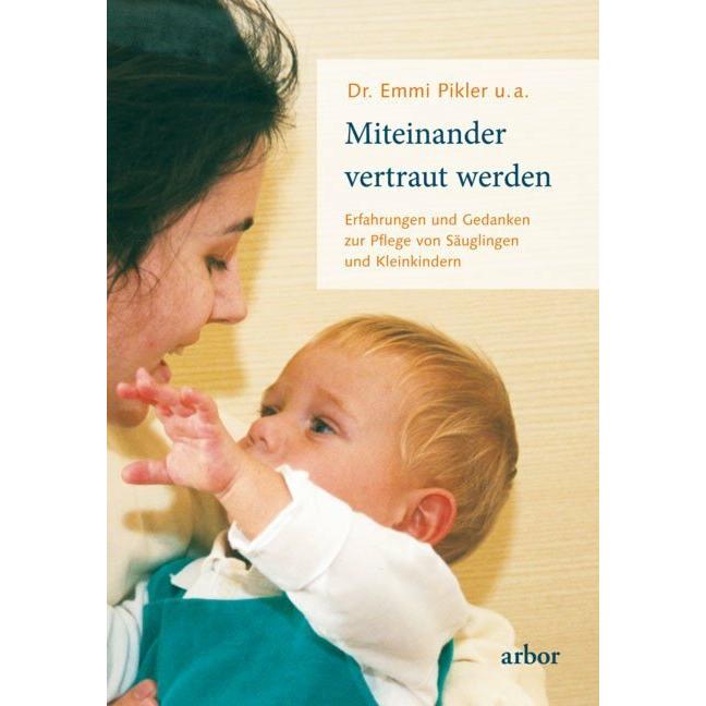 Miteinander vertraut werden, Ratgeber von Emmi Pikler