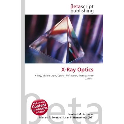 X-Ray Optics, Fachbücher von Lambert M. Surhone, Miriam T. Timpledon, Susan F. Marseken