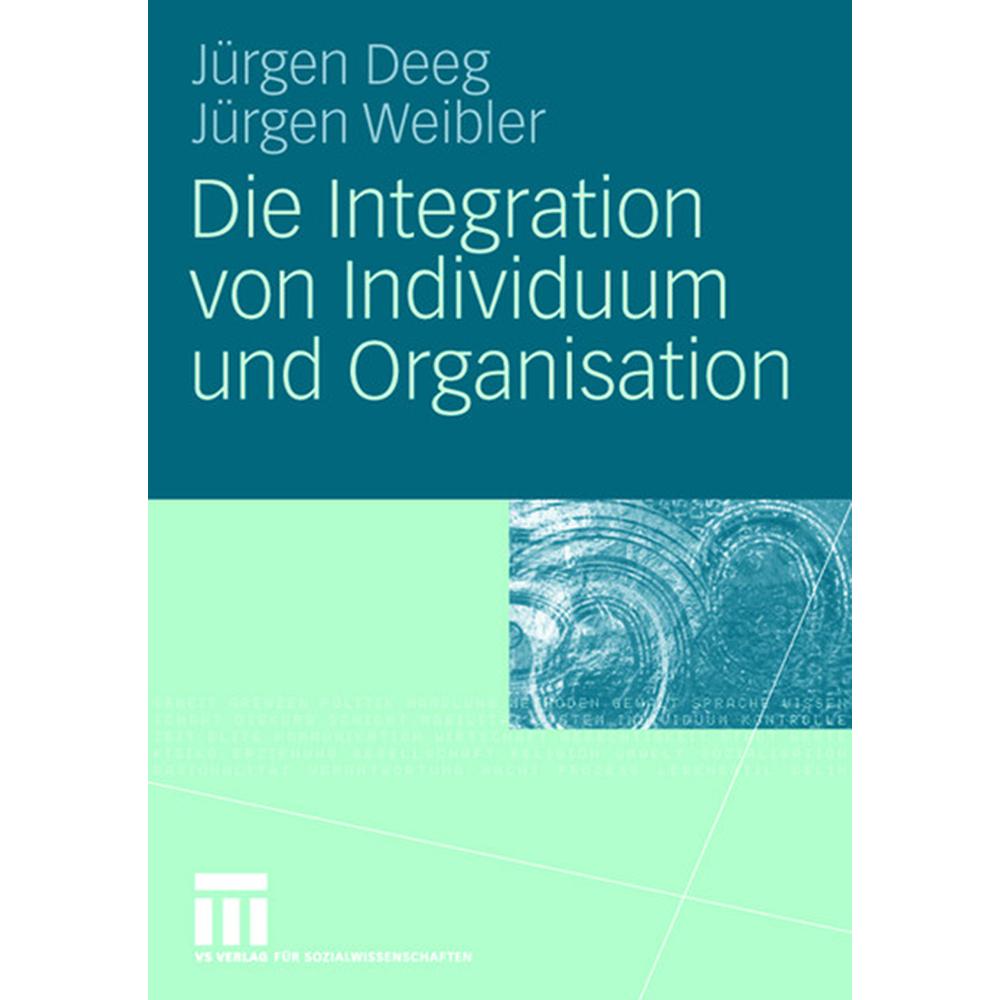 Die Integration von Individuum und Organisation, Fachbücher von Jürgen Weibler, Jürgen Deeg