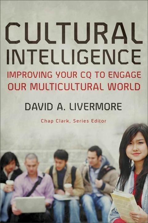 Actual product image Cultural Intelligence - Improving Your CQ to Engage Our Multicultural World (English, David A. Livermore, Chap Clark, 2009)