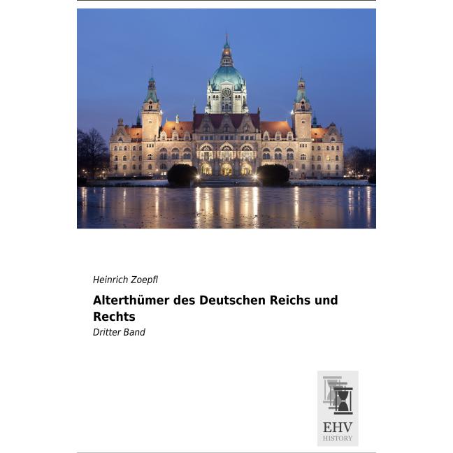 Alterthümer des Deutschen Reichs und Rechts, Fachbücher von Heinrich Zoepfl