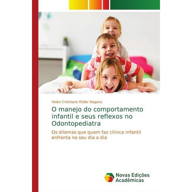 O manejo do comportamento infantil e seus reflexos no Odontopediatra, Fachbücher von Helen Cristhiane Müller Nagano