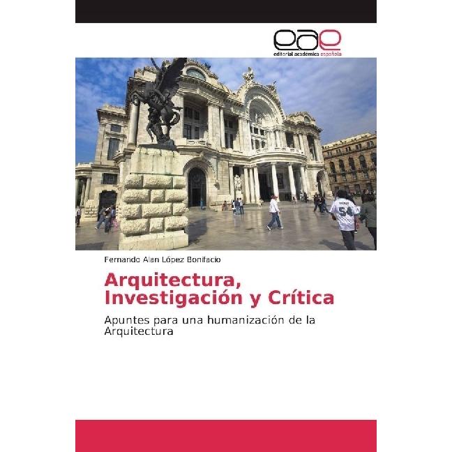 Arquitectura, Investigación y Crítica, Fachbücher von Fernando Alan López Bonifacio
