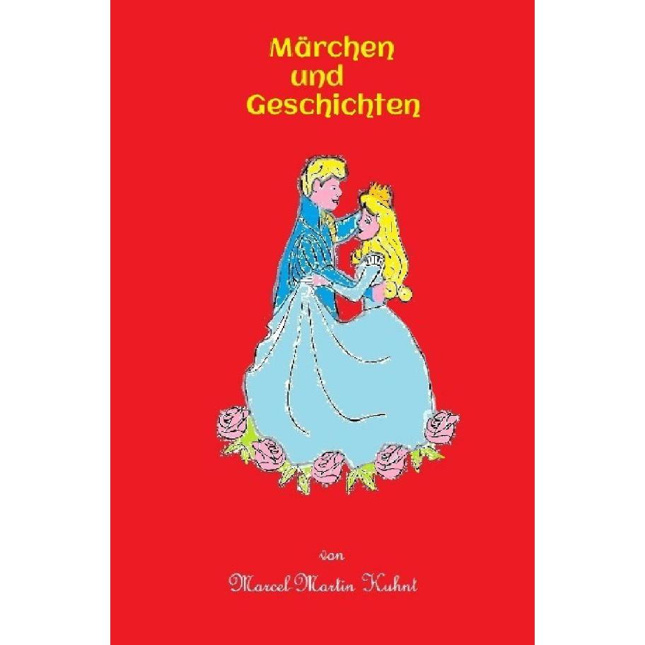 Märchen und Geschichten, Belletristik von Marcel-Martin Kuhnt