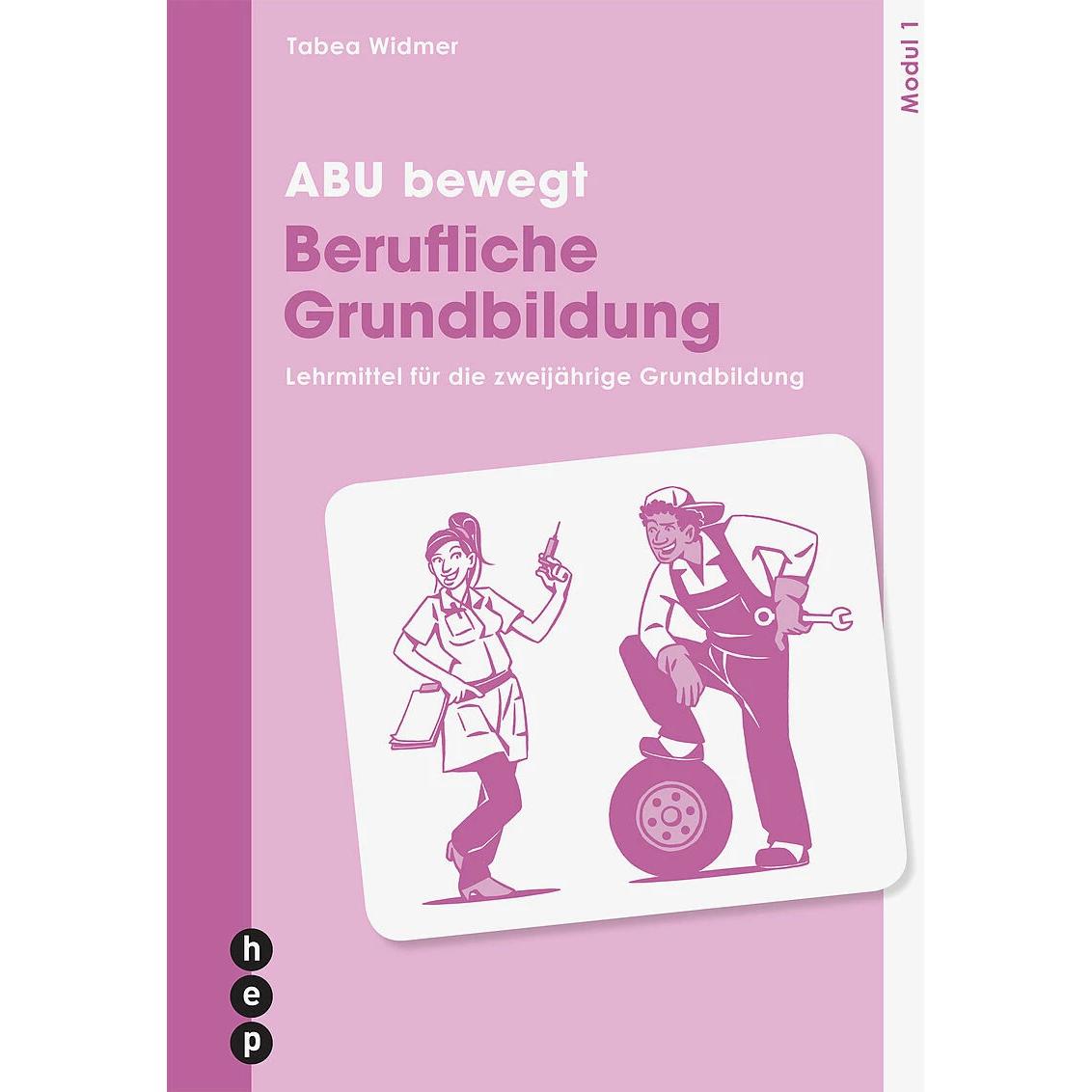 ABU bewegt - Berufliche Grundbildung Modul 1 (Neuauflage 2023), Schulbücher von Tabea Widmer
