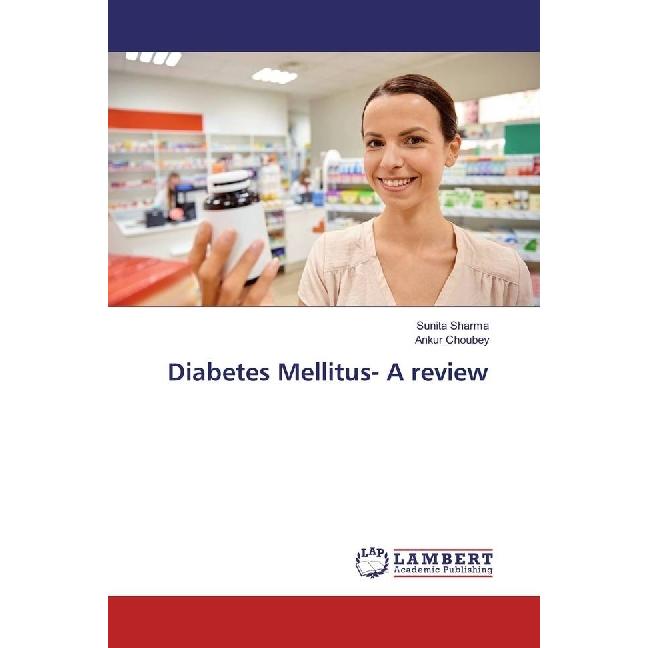 Diabetes Mellitus- A review, Fachbücher von Ankur Choubey, Sunita Sharma