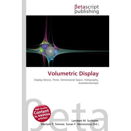Volumetric Display, Fachbücher von Lambert M. Surhone, Miriam T. Timpledon, Susan F. Marseken