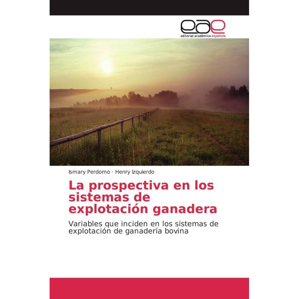 La prospectiva en los sistemas de explotación ganadera, Fachbücher von Ismary Perdomo, Henry Izquierdo