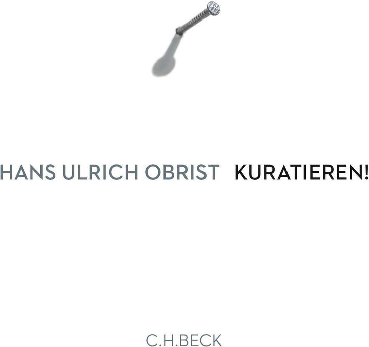 Produktbild Kuratieren! (Deutsch, Hans-Ulrich Obrist, 2015)