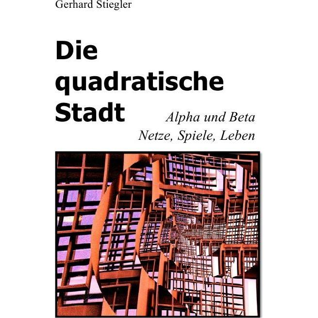 Die quadratische Stadt, Belletristik von Gerhard Stiegler