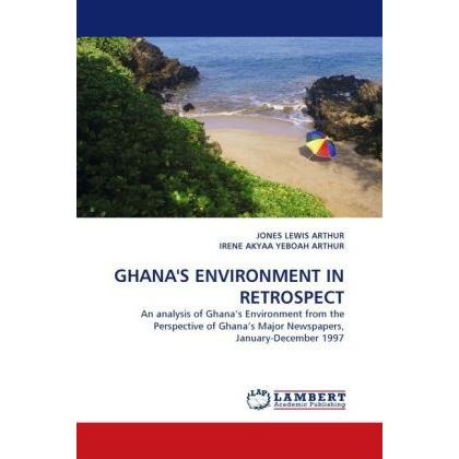 Ghana'S Environment In Retrospect, Fachbücher von Irene A. Y. Arthur, Jones L. Arthur