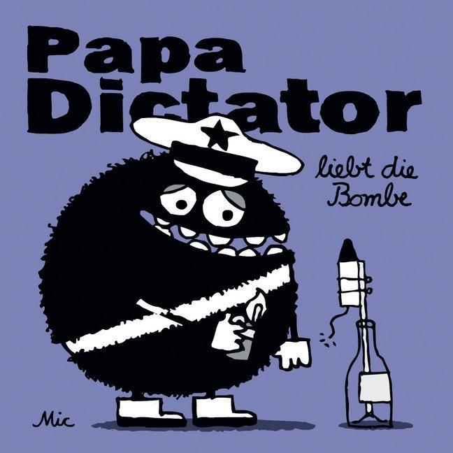 Mic:Papa Dictator liebt die Bombe, Belletristik von mic