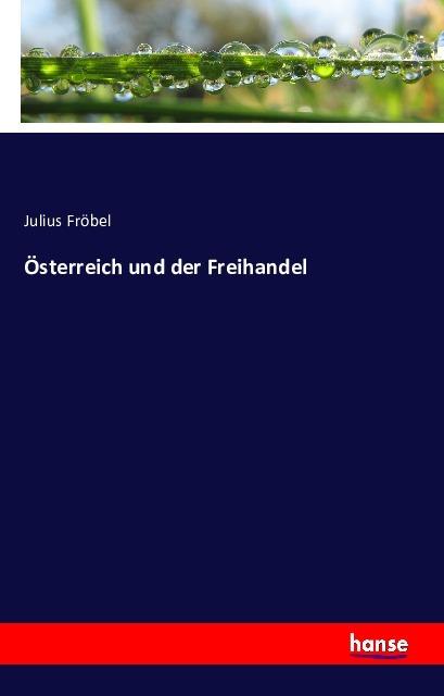 Produktbild Österreich und der Freihandel (Deutsch, Julius Fröbel, 2016)