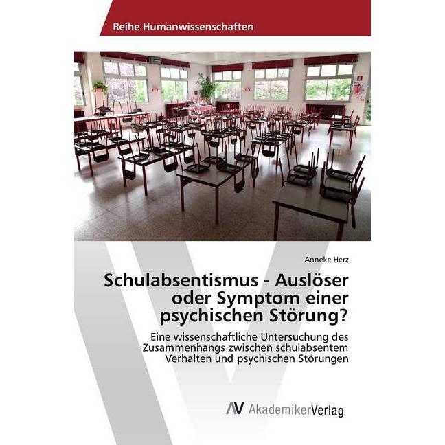 Schulabsentismus - Auslöser oder Symptom einer psychischen Störung?, Fachbücher von Anneke Herz