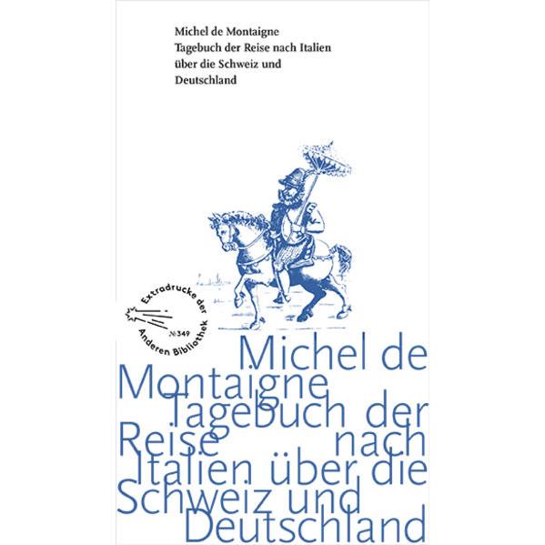 Tagebuch der Reise nach Italien über die Schweiz und Deutschland von 1580 bis 1581, Ratgeber von Michel de Montaigne