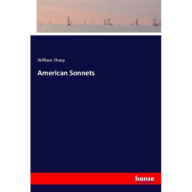 American Sonnets, Belletristik von William Sharp