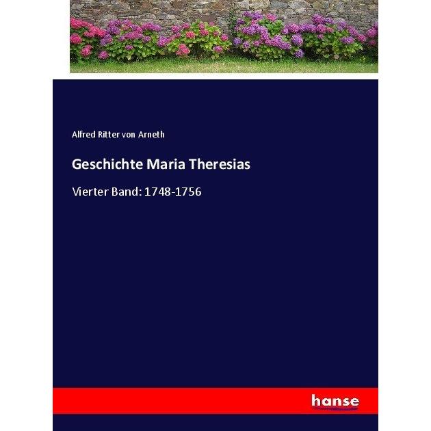 Geschichte Maria Theresias, Belletristik von Alfred von Arneth