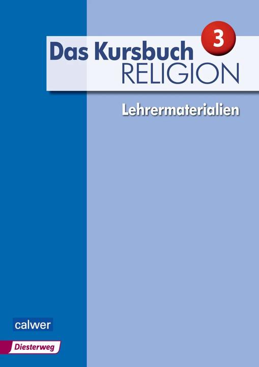 Produktbild Das Kursbuch Religion 3 - Lehrermaterialien (Deutsch, Andreas Wittmann, Hartmut Rupp, Heidrun Dierk, Jürgen Heuschele, Michael Landgraf, Petra Freudenberger-Lötz, Stefan Meissner, Ulrich Kämmerer, 2017)